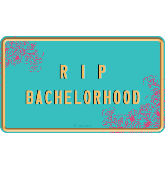 RIP Bachelorhood Turquoise